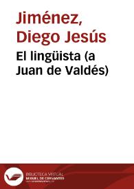 El lingüista (a Juan de Valdés) / Diego Jesús Jiménez | Biblioteca Virtual Miguel de Cervantes