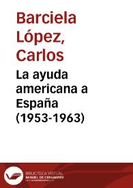 La ayuda americana a España (1953-1963) / Carlos Barciela López | Biblioteca Virtual Miguel de Cervantes