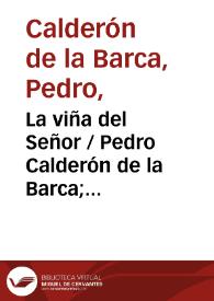 La viña del Señor / Pedro Calderón de la Barca; edición crítica de I. Arellano, A.L. Cilveti, B. Oteiza, M.C. Pinillos | Biblioteca Virtual Miguel de Cervantes