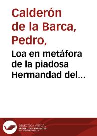 Loa en metáfora de la piadosa Hermandad del Refugio / Pedro Calderón de la Barca; edición crítica de I. Arellano, B. Oteiza y M.C. Pinillos | Biblioteca Virtual Miguel de Cervantes