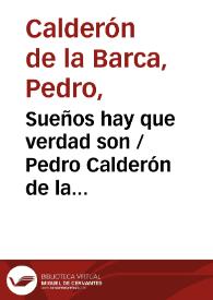 Sueños hay que verdad son / Pedro Calderón de la Barca; edición crítica de M. McGaha | Biblioteca Virtual Miguel de Cervantes