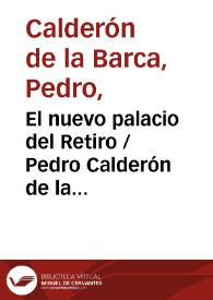 El nuevo palacio del Retiro / Pedro Calderón de la Barca; edición crítica de A.K. Paterson | Biblioteca Virtual Miguel de Cervantes