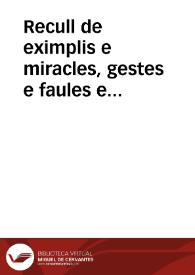 Recull de eximplis e miracles, gestes e faules e altres ligendes ordenades per A-B-C tretes de un manuscrit en pergamí del segle XV, ara per primera volta estampades. Volum II / baix la direcció d'en Marian Aguiló y Fuster | Biblioteca Virtual Miguel de Cervantes