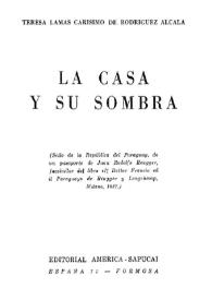 La casa y su sombra / Teresa Lamas Carísimo de Rodríguez Alcalá | Biblioteca Virtual Miguel de Cervantes