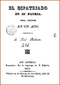 El espatriado en su patria : pieza bilingüe en un acto / original de José Robreño | Biblioteca Virtual Miguel de Cervantes