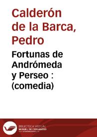 Fortunas de Andrómeda y Perseo : (comedia) / Pedro Calderón de la Barca | Biblioteca Virtual Miguel de Cervantes