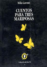 Cuentos para tres mariposas / Milia Gayoso | Biblioteca Virtual Miguel de Cervantes