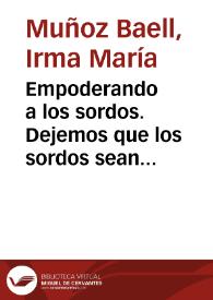 Empoderando a los sordos. Dejemos que los sordos sean sordos / Irma Muñoz; María Teresa Muñoz | Biblioteca Virtual Miguel de Cervantes