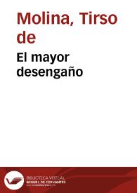 El mayor desengaño / del Maestro Tirso de Molina | Biblioteca Virtual Miguel de Cervantes