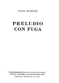 Preludio con fuga / Sara Karlik | Biblioteca Virtual Miguel de Cervantes