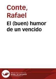 El (buen) humor de un vencido / Rafael Conte | Biblioteca Virtual Miguel de Cervantes