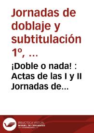 ¡Doble o nada! : Actas de las I y II Jornadas de doblaje y subtitulación de la Universidad de Alicante / John D. Sanderson (ed.) | Biblioteca Virtual Miguel de Cervantes