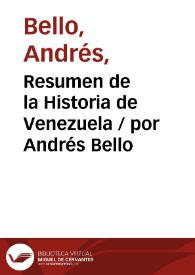 Resumen de la Historia de Venezuela / por Andrés Bello | Biblioteca Virtual Miguel de Cervantes