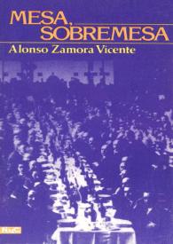 Mesa, sobremesa / Alonso Zamora Vicente | Biblioteca Virtual Miguel de Cervantes