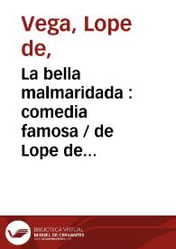 La bella malmaridada : comedia famosa / de Lope de Vega Carpio | Biblioteca Virtual Miguel de Cervantes