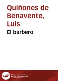 El barbero / Luis Quiñones de Benavente; edición de Abraham Madroñal | Biblioteca Virtual Miguel de Cervantes