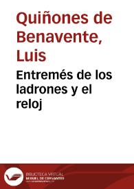 Entremés de los ladrones y el reloj / Luis Quiñones de Benavente; edición de Abraham Madroñal | Biblioteca Virtual Miguel de Cervantes