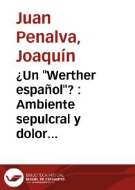 ¿Un "Werther español"? : Ambiente sepulcral y dolor romántico en las Noches lúgubres / Joaquín Juan Penalva y Marisa Payá Lledó | Biblioteca Virtual Miguel de Cervantes