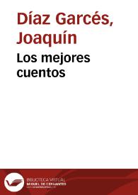 Los mejores cuentos / Joaquín Díaz Garcés | Biblioteca Virtual Miguel de Cervantes