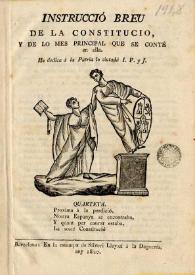 Instrucció breu de la Constitució y de lo més principal que se conté en ella / ho dedica á la patria lo ciutadá I.P. y  J. | Biblioteca Virtual Miguel de Cervantes