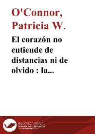 El corazón no entiende de distancias ni de olvido : la imborrable estela humana de Antonio Buero Vallejo / Patricia W. O'Connor | Biblioteca Virtual Miguel de Cervantes