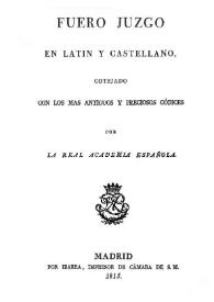 Fuero Juzgo en latín y castellano / cotejado con los más antiguos y preciosos códices por la Real Academia Española | Biblioteca Virtual Miguel de Cervantes