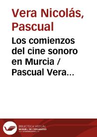 Los comienzos del cine sonoro en Murcia / Pascual Vera Nicolás | Biblioteca Virtual Miguel de Cervantes