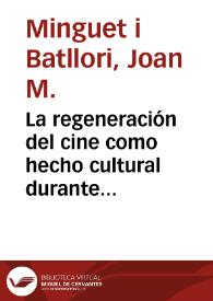 La regeneración del cine como hecho cultural durante el primer franquismo (Manuel Augusto García Viñolas y la etapa inicial de "Primer Plano") / Joan M. Minguet i Batllori | Biblioteca Virtual Miguel de Cervantes