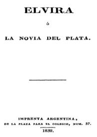 Elvira o la novia del Plata / Esteban Echeverría | Biblioteca Virtual Miguel de Cervantes