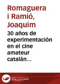 30 años de experimentación en el cine amateur catalán / Joaquim Romaguera i Ramió | Biblioteca Virtual Miguel de Cervantes