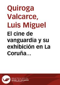 El cine de vanguardia y su exhibición en La Coruña republicana. El caso del Teatro Linares Riva / Luis Miguel Quiroga Valcarce | Biblioteca Virtual Miguel de Cervantes