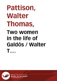 Two women in the life of Galdós / Walter T. Pattison | Biblioteca Virtual Miguel de Cervantes