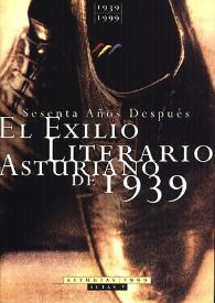 Sesenta años después : el exilio literario asturiano de 1939 : actas del Congreso Internacional celebrado en la Universidad de Oviedo, 20, 21 y 22 de octubre de 1999 / edición de Antonio Fernández Insuela | Biblioteca Virtual Miguel de Cervantes