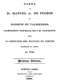 Carta de D. Manuel A. de Flores al Marqués de Valdelirios, Comisario General de S.M. Católica, para la ejecución del Tratado de Límites celebrado en Madrid en 1750 | Biblioteca Virtual Miguel de Cervantes