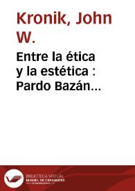 Entre la ética y la estética : Pardo Bazán ante el decadentismo francés / John W. Kronik | Biblioteca Virtual Miguel de Cervantes