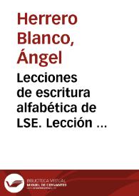 Lecciones de escritura alfabética de LSE. Lección 6, El movimiento direccional [Resumen] / Ángel Herrero, Juan José Alfaro; responsable de signado, Biblioteca de Signos | Biblioteca Virtual Miguel de Cervantes