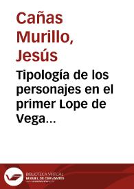 Tipología de los personajes en el primer Lope de Vega : las comedias del destierro / Jesús Cañas Murillo | Biblioteca Virtual Miguel de Cervantes