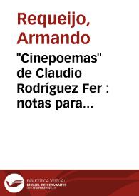 "Cinepoemas" de Claudio Rodríguez Fer : notas para unha análise fílmico-textual / Armando Requeijo | Biblioteca Virtual Miguel de Cervantes