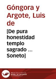 [De pura honestidad templo sagrado ... Soneto] / Luis de Góngora y Argote | Biblioteca Virtual Miguel de Cervantes