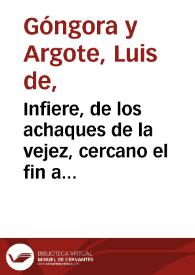 Infiere, de los achaques de la vejez, cercano el fin a que católico se alienta [Soneto] / Luis de Góngora y Argote | Biblioteca Virtual Miguel de Cervantes