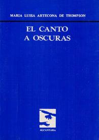 El canto a oscuras / María Luisa Artecona de Thompson | Biblioteca Virtual Miguel de Cervantes