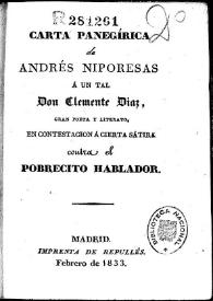 Carta panegírica de Andrés Niporesas a un tal Don Clemente Díaz, gran poeta y literato, en contestación a Cierta sátira contra el Pobrecito Hablador | Biblioteca Virtual Miguel de Cervantes