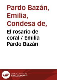 El rosario de coral / Emilia Pardo Bazán | Biblioteca Virtual Miguel de Cervantes