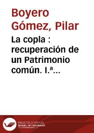 La copla : recuperación de un Patrimonio común. I.ª parte / Pilar Boyero Gómez | Biblioteca Virtual Miguel de Cervantes