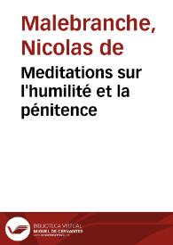 Meditations sur l'humilité et la pénitence / Nicolas de Malebranche | Biblioteca Virtual Miguel de Cervantes