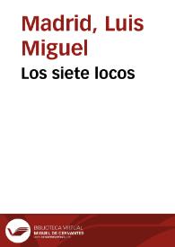 Los siete locos / Luis Miguel Madrid | Biblioteca Virtual Miguel de Cervantes