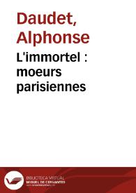 L'immortel : moeurs parisiennes / Alphonse Daudet | Biblioteca Virtual Miguel de Cervantes