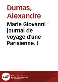 Marie Giovanni : journal de voyage d'une Parisienne. I / Alexandre Dumas | Biblioteca Virtual Miguel de Cervantes