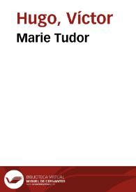 Marie Tudor / Victor Hugo | Biblioteca Virtual Miguel de Cervantes