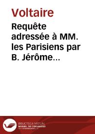 Requête adressée à MM. les Parisiens par B. Jérôme Carré natif de Montauban, traducteur de la comédie intitulée "Le Caffé, ou l'Écossaise", pour servir de post-préface à ladite comédie. [Signé à la fin: B. Jérôme Carré, natif de Montauban.] --1760 / Voltaire | Biblioteca Virtual Miguel de Cervantes